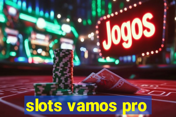 slots vamos pro